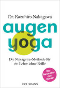 Augen-Yoga : Die Nakagawa-Methode für ein Leben ohne Brille - Der Bestseller aus Japan (Goldmann Taschenbücher 22184) （2017. 240 S. 35 SW-Abb. 207 mm）