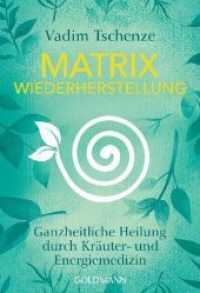 Matrix Wiederherstellung : Ganzheitliche Heilung durch Kräuter- und Energiemedizin (Goldmann Taschenbücher .22216) （Originalausgabe. 2020. 416 S. 183 mm）