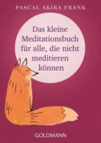Das kleine Meditationsbuch für alle, die nicht meditieren können (Goldmann Taschenbücher 22230) （Originalausgabe. 2017. 144 S. durchgehend illustriert, vierfarbig. 153）