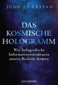 Das kosmische Hologramm : Wie holografische Informationsstrukturen unsere Realität formen (Goldmann Taschenbücher 22267) （Deutsche Erstausgabe. 2020. 400 S. 184 mm）