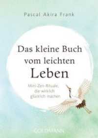 Das kleine Buch vom leichten Leben : Mini-Zen-Rituale, die wirklich glücklich machen (Goldmann Taschenbücher .22286) （Originalausgabe. 2019. 160 S. 4-farbig. 152 mm）
