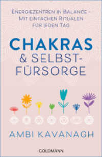 Chakras & Selbstfürsorge : Energiezentren in Balance - Mit einfachen Ritualen für jeden Tag （Deutsche Erstausgabe. 2022. 248 S. 20 SW-Abb. 207 mm）
