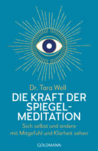 Die Kraft der Spiegel-Meditation : Sich selbst und andere mit Mitgefühl und Klarheit sehen - [Achtsame Praktiken auf Basis neuester neurowissenschaftlicher Erkenntnisse] （Deutsche Erstausgabe. 2023. 304 S. 10 SW-Abb. 207 mm）