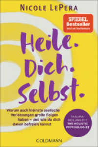 Heile. Dich. Selbst. : Warum auch kleinste seelische Verletzungen große Folgen haben - und wie du dich davon befreien kannst - Traumaheilung mit The Holistic Psychologist （2024. 432 S. 188 mm）