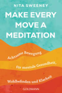 Make Every Move a Meditation : Achtsame Bewegung für mentale Gesundheit, Wohlbefinden und Klarheit （Deutsche Erstausgabe. 2024. 352 S. 187 mm）