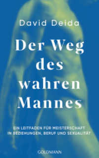 Der Weg des wahren Mannes : Ein Leitfaden für Meisterschaft in Beziehungen, Beruf und Sexualität （2024. 224 S. 215 mm）