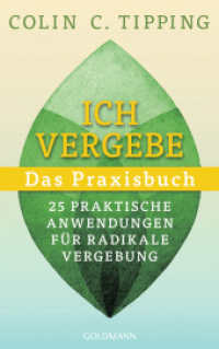 Ich vergebe - Das Praxisbuch : 25 praktische Anwendungen für Radikale Vergebung （2024. 256 S. 215 mm）