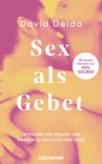 Sex als Gebet : Leitfaden für Frauen und Männer zu ekstatischer Liebe und Leidenschaft - Mit einem Vorwort von Ken Wilber （2025. 304 S. 215 mm）