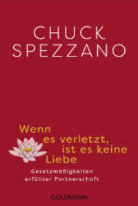 Wenn es verletzt, ist es keine Liebe : Die Gesetzm&auml;&szlig;igkeiten erf&uuml;llter Partnerschaft （Neuausgabe）