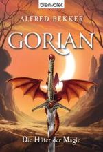 Gorian: Die Hüter der Magie : Roman. Originalausgabe (Blanvalet Taschenbuch Nr.26764) （2011. 473 S. 183 mm）