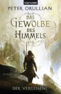 Das Gewölbe des Himmels - Der Vergessene : Roman (Das Gewölbe des Himmels 1) （Deutsche Erstausgabe. 2013. 672 S. 206 mm）