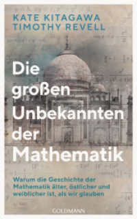 Die großen Unbekannten der Mathematik : Warum die Geschichte der Mathematik älter, östlicher und weiblicher ist, als wir glauben （Deutsche Erstausgabe. 2023. 400 S. zahlreiche s/w-Abbildungen. 220 mm）