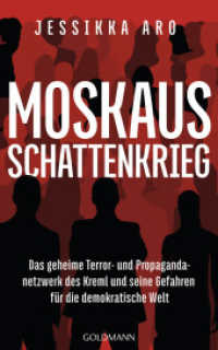 Moskaus Schattenkrieg : Das geheime Terror- und Propagandanetzwerk des Kreml und seine Gefahren für die demokratische Welt （Deutsche Erstausgabe. 2024. 400 S. 220 mm）