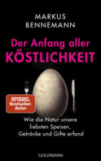 Der Anfang aller Köstlichkeit : Wie die Natur unsere liebsten Speisen, Getränke und Gifte erfand - Nominiert für das Wissensbuch des Jahres 2025 （Originalausgabe. 2025. 400 S. ca. 15 s/w-Abbildungen. 220 mm）