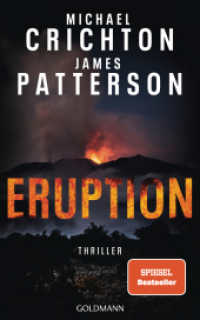 Eruption : Thriller - Nach »Jurassic Park« begann Michael Crichton ein weiteres Meisterwerk - James Patterson hat es nun vollendet （Deutsche Erstausgabe. 2024. 496 S. 220 mm）