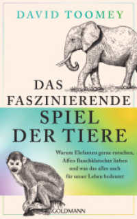 Das faszinierende Spiel der Tiere : Warum Elefanten gerne rutschen, Affen Bauchklatscher lieben und was das alles auch für unser Leben bedeutet （Deutsche Erstausgabe. 2024. 320 S. 10 SW-Abb. 220 mm）