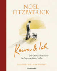 Keira & Ich : Die Geschichte einer bedingungslosen Liebe - »Mit dir an meiner Seite war es einfach, mein Bestes zu geben« - die wahre Geschichte von Noel Fitzpatrick und seiner Hündin Keira. （Deutsche Erstausgabe. 2025. 128 S. 64 Farbabb. 216 mm）