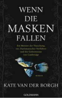 Wenn die Masken fallen : Ein Meister der Täuschung, ein charismatischer Verführer und die Geheimnisse von Cambridge - Roman （Deutsche Erstausgabe. 2025. 368 S. 215 mm）