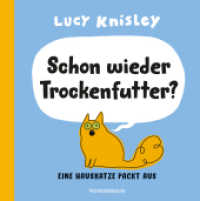 Schon wieder Trockenfutter? : Eine Hauskatze packt aus （Deutsche Erstausgabe）