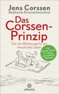 Das Corssen-Prinzip : Die vier Werkzeuge für ein freudvolles Leben - Der Graphic Coach zur Selbstentwickler®-Methode （5. Aufl. 2016. 240 S. 100 SW-Abb. 221 mm）