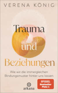 Trauma und Beziehungen : Wie wir die immergleichen Bindungsmuster hinter uns lassen - SPIEGEL Bestseller Platz 1 （8. Aufl. 2024. 272 S. mit 12 s/w-Illustrationen. 215 mm）
