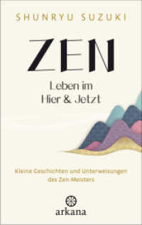 Zen - Leben im Hier & Jetzt : Kleine Geschichten und Unterweisungen des Zen-Meisters - Von dem Autor des Klassikers "Zen-Geist - Anfänger-Geist" （Deutsche Erstausgabe. 2025. 304 S. mit ca. 10 s/w Abb. 187 mm）