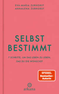 Selbstbestimmt : 7 Schritte, um das Leben zu leben, das du dir w&uuml;nschst - Dein Manifestations-Programm （Originalausgabe）