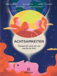 Achtsamkeiten - Übungen für mich, für uns und für die Welt : Achtsam leben für sich, die Gesellschaft und die Welt: Werkzeugkasten mit individuellen, sozialen und ökologischen Achtsamkeitsübungen （2024. 160 S. 220 mm）