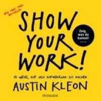 Show Your Work! : 10 Wege, auf sich aufmerksam zu machen - Zeig, was du kannst! - New York Times Bestseller （Deutsche Erstausgabe. 2016. 224 S. 45 SW-Illustr. u. Softtouchfolie. 1）