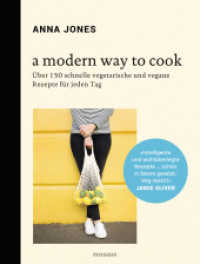 A Modern Way to Cook : Über 150 schnelle vegetarische und vegane Rezepte für jeden Tag （Deutsche Erstausgabe. 2017. 352 S. 4-farbig, ca. 125 Farbfotos, Pappba）