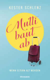 Mutti baut ab : Wenn Eltern alt werden （Originalausgabe. 2017. 224 S. 192 mm）