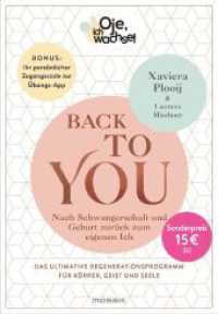 Oje, ich wachse! Back To You : Nach Schwangerschaft und Geburt zurück zum eigenen Ich - Das ultimative Regenerationsprogramm für Körper, Geist und Seele - Bonus: Ihr persönlicher Zugangscode zur Übungs-App （Deutsche Erstausgabe. 2021. 352 S. 4-farbig, mit zahlreichen Illustrat）