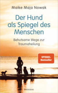 Der Hund als Spiegel des Menschen : Behutsame Wege zur Traumaheilung （Originalausgabe. 2023. 416 S. Mit zahlreichen s/w-Abbildungen. 220 mm）