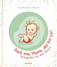 Guck mal, Mama, das bin ich! : Babygrüße aus dem Bauch （Originalausgabe. 2023. 48 S. 20 Farbabb. 208 mm）