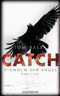 CATCH - Stunden der Angst : Thriller. Deutsche Erstausgabe (Goldmann Taschenbücher Bd.47832) （2013. 608 S. 187 mm）