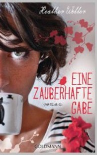 Eine zauberhafte Gabe : Roman (Goldmann Taschenbücher Bd.47985) （2014. 320 S. 187 mm）