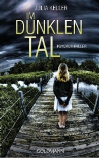 Im dunklen Tal : Psychothriller. Deutsche Erstausgabe (Goldmann Taschenbücher Bd.47992) （2014. 512 S. 187 mm）
