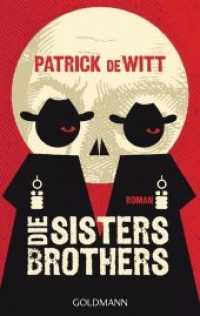 Die Sisters Brothers : Roman. Ausgezeichnet mit dem Governor General's Award for Fiction 2011 (Goldmann Taschenbücher 48004) （2013. 352 S. 10 SW-Abb. 187 mm）