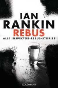REBUS : Alle Inspector-Rebus-Stories. Deutsche Erstausgabe (Goldmann Taschenbücher 48538) （Deutsche Erstausgabe. 2017. 768 S. 206 mm）