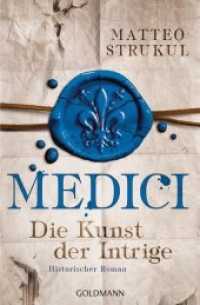 Medici - Die Kunst der Intrige : Historischer Roman. Deutsche Erstausgabe (Die Medici-Reihe 2) （Deutsche Erstausgabe. 2017. 416 S. 207 mm）