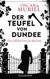 Der Teufel von Dundee : Ein Fall für Frey und McGray 7 (Ein Fall für Frey und McGray / A Frey & McGray Mystery 7) （Deutsche Erstausgabe. 2022. 640 S. 188 mm）