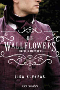 Die Wallflowers - Daisy & Matthew : Roman. - Die unwiderstehliche Romance-Reihe für alle Bridgerton Fans. (Die Wallflowers-Reihe / Wallflowers 4) （Neuveröffentlichung. 2023. 416 S. 188 mm）