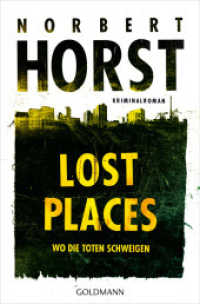 Lost Places : Wo die Toten schweigen - Kriminalroman (Lopez, Rahn und Müller ermitteln 1) （Originalausgabe. 2024. 336 S. 206 mm）
