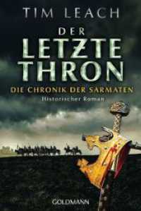 Der letzte Thron : Die Chronik der Sarmaten (3) - Historischer Roman (Die Sarmaten-Trilogie / Die Chronik der Sarmaten 3) （Deutsche Erstausgabe. 2024. 352 S. 1 SW-Abb. 188 mm）
