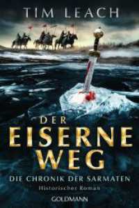 Der eiserne Weg : Die Chronik der Sarmaten (2) - Historischer Roman (Die Sarmaten-Trilogie / Die Chronik der Sarmaten 2) （Deutsche Erstausgabe. 2024. 384 S. 1 SW-Abb. 188 mm）