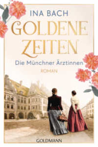 Goldene Zeiten. Die Münchner Ärztinnen : Roman - Die große Saga um drei Frauen, die nach den Sternen greifen (Die Ärztinnen-Saga 2) （2026. 512 S. 187 mm）