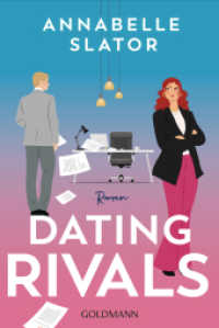 Dating Rivals : Roman - »Dieses Buch ist genau das richtige für alle Enemies to Lovers Fans.« (Cosmopolitan) （Deutsche Erstausgabe. 2026. 480 S. 187 mm）