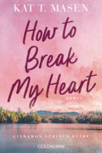 How to Break My Heart : Roman - Die Cinnamon Springs Reihe 1 (Die Cinnamon Springs Reihe) （Deutsche Erstausgabe）
