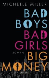 Bad Boys, Bad Girls, Big Money : Roman （2016. 480 S. 206 mm）