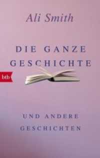 Die ganze Geschichte und andere Geschichten (btb 71354) （Deutsche Erstausgabe. 2018. 208 S. 1 SW-Abb. 188 mm）